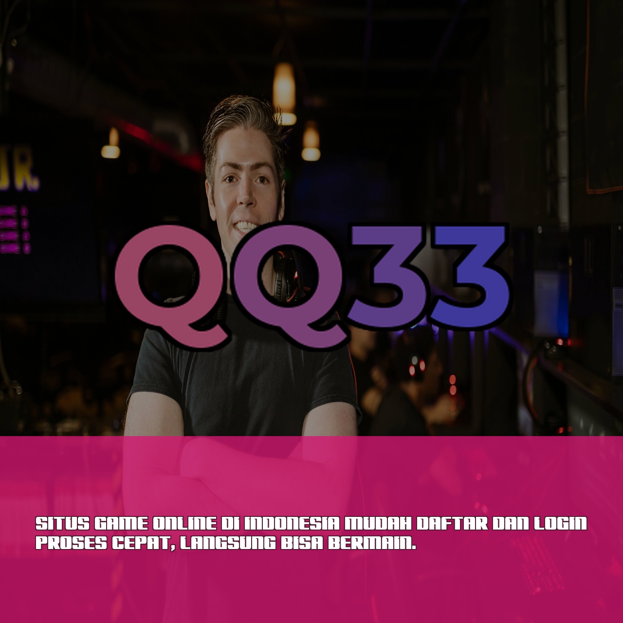 QQ33 : Ekosistem Game Online Terbaik Resmi Indonesia Hari Ini